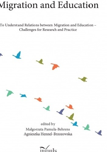 Migration and Education. To Understand Relations between Migration and Education -  Challenges for Research and Practice