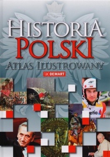 Historia Polski. Atlas ilustrowany