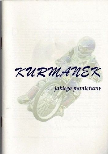 Kurmanek jakiego pamiętamy