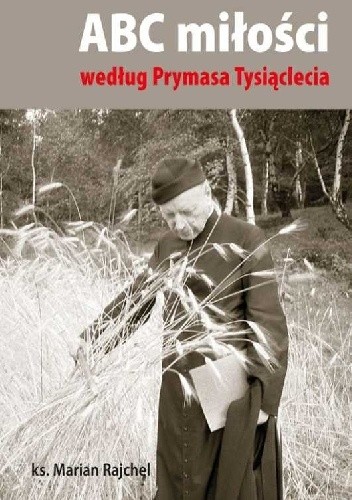 ABC miłości według Prymasa Tysiąclecia