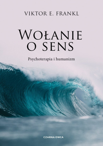 Wołanie o sens. Psychoterapia i humanizm