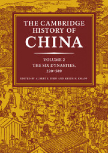The Cambridge History of China, Vol. 2: The Six Dynasties, 220-589