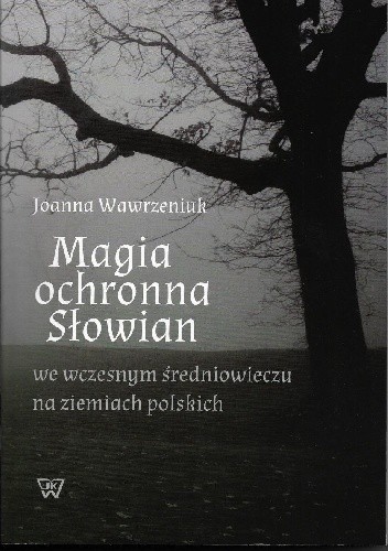 Magia ochronna Słowian we wczesnym średniowieczu na ziemiach polskich
