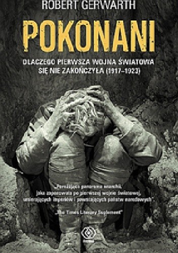 Pokonani. Dlaczego pierwsza wojna światowa się nie zakończyła (1917–1923)