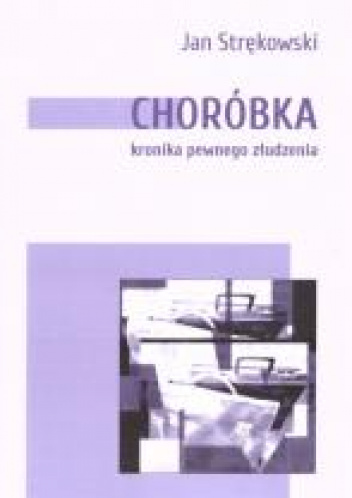 Choróbka kronika pewnego złudzenia