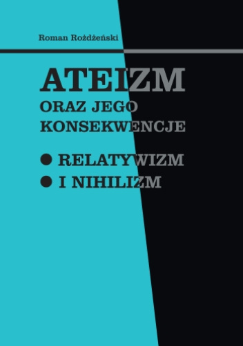 Ateizm oraz jego konsekwencje: relatywizm i nihilizm