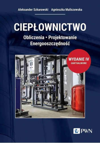 Ciepłownictwo. Obliczenia. Projektowanie. Energooszczędność