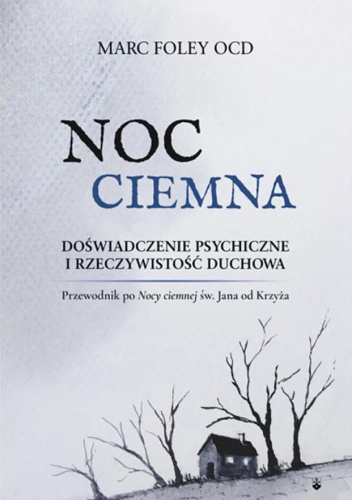 Noc Ciemna. Doświadczenie psychiczne i rzeczywistość duchowa