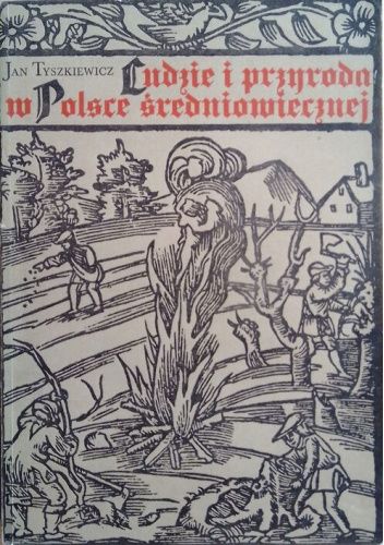 Ludzie i przyroda w Polsce średniowiecznej