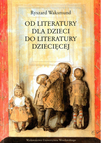 Od literatury dla dzieci do literatury dziecięcej