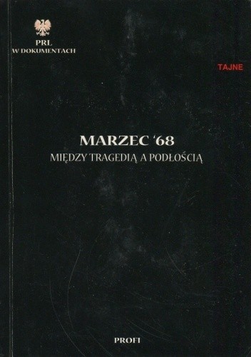 Marzec '68 . Między tragedią a podłością