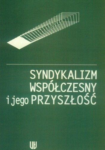 Syndykalizm współczesny i jego przyszłość