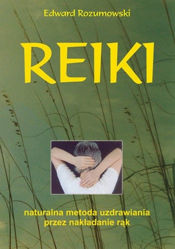 Reiki naturalna metoda uzdrawiania przez nakładanie rąk