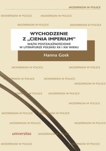 Wychodzenie z "cienia imperium". Wątki postzależnościowe w literaturze polskiej XX i XXI wieku