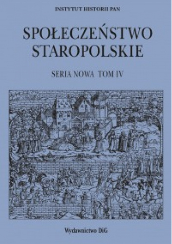 Społeczeństwo a wojsko. Społeczeństwo staropolskie. Seria nowa. Tom IV