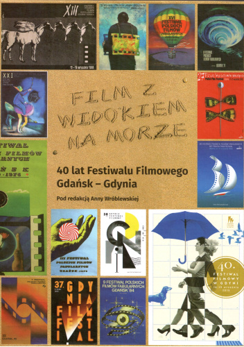 Film z widokiem na morze. 40 lat Festiwalu Filmowego Gdańsk-Gdynia