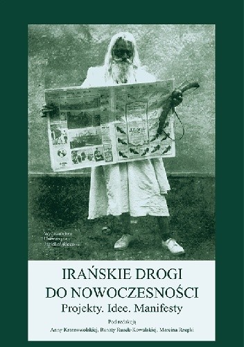 Irańskie drogi do nowoczesności. Projekty. Idee. Manifesty