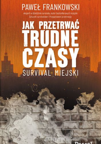 Jak przetrwać trudne czasy. Survival miejski