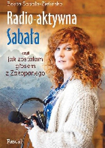 Radio-aktywna Sabała, czyli jak zostałam głosem z Zakopanego