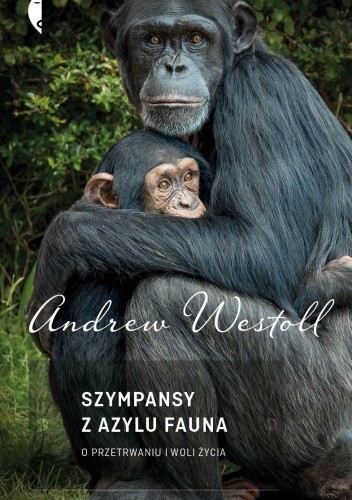 Szympansy z azylu Fauna. O przetrwaniu i woli życia