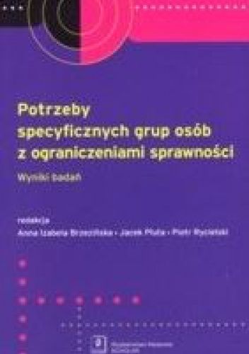 Potrzeby specyficznych grup osób z ograniczeniami sprawności. Wyniki badań