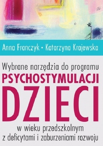 Wybrane narzędzia do programu psychostymulacji dzieci w wieku przedszkolnym z deficytami i zaburzeniami rozwoju