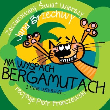 Zaczarowany świat wierszy Jana Brzechwy. Na wyspach Bergamutach i inne wiersze…