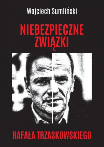 Niebezpieczne związki Rafała Trzaskowskiego
