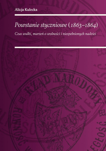 Powstanie styczniowe (1863-1864). Czas walki, marzeń o wolności i niespełnionych nadziei