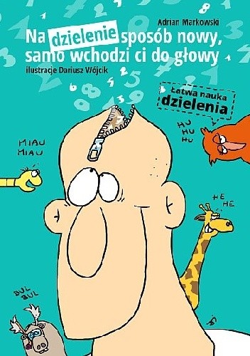 Na dzielenie sposób nowy, samo wchodzi ci do głowy. Łatwa nauka dzielenia