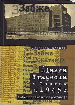 Śląska tragedia w Zabrzu w 1945 roku. Internowania i deportacje