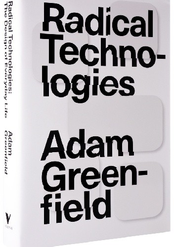 Radical Technologies. The Design of Everyday Life