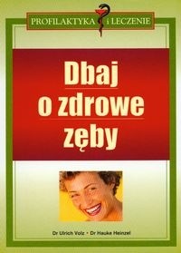 Dbaj o zdrowe zęby - Volz Ulrich, Heinzel Hauke