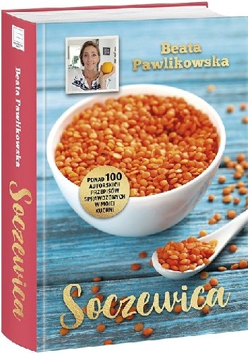 Soczewica. Ponad 100 autorskich przepisów sprawdzonych w mojej kuchni