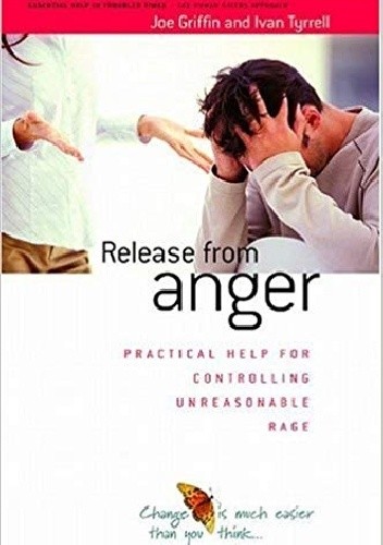 Release from Anger: Practical Help for Controlling Unreasonable Rage