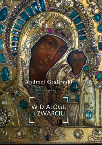 W dialogu i zwarciu. Stolica Apostolska wobec sowieckiego komunizmu 1917-1991