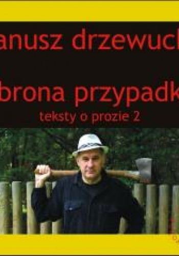 Obrona przypadku Teksty o prozie 2