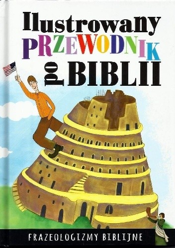 Ilustrowany przewodnik po Biblii. Frazeologizmy biblijne
