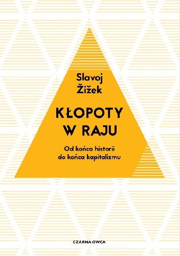 Kłopoty w raju. Od końca historii do końca kapitalizmu
