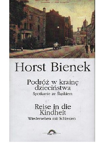 Podróż w krainę dzieciństwa. Spotkanie ze Śląskiem