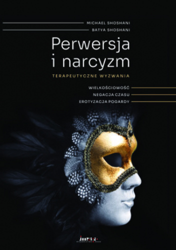 Perwersja i narcyzm. Terapeutyczne wyzwania