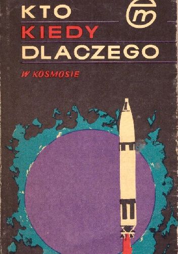 Kto, kiedy, dlaczego w kosmosie