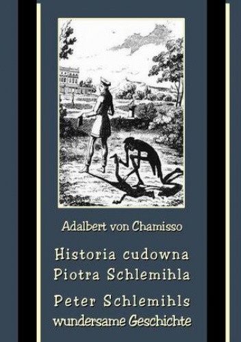 Historia cudowna Piotra Schlemihla - Peter Schlemihls wundersame Geschichte