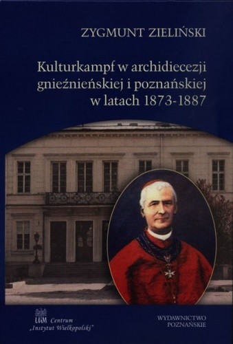 Kulturkampf w archidiecezji gnieźnieńskiej i poznańskiej w latach 1873-1887