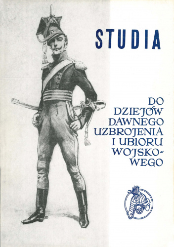 Studia do dziejów dawnego uzbrojenia i ubioru wojskowego. T. 6