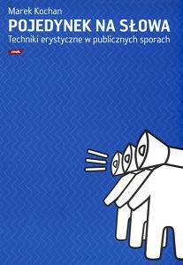 Pojedynek na słowa. Techniki erystyczne w publicznych sporach