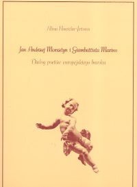 Jan Andrzej Morsztyn i Giambattista Marino. Dialog poetów europejskiego baroku