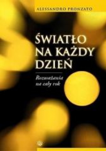Światło na każdy dzień Rozważania na cały rok