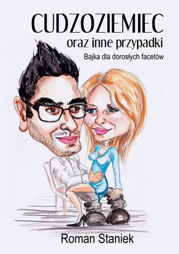 Cudzoziemiec oraz inne przypadki. Bajka dla dorosłych facetów