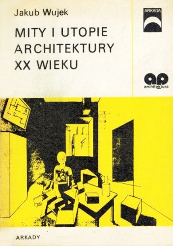 Mity i utopie architektury XX wieku